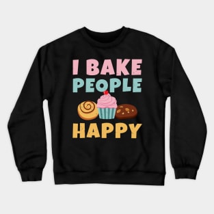 I Bake People Happy Crewneck Sweatshirt